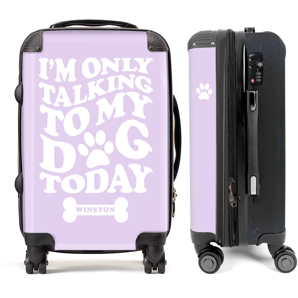 I'm Only Talking To My Dog Today Custom Name Luggage
